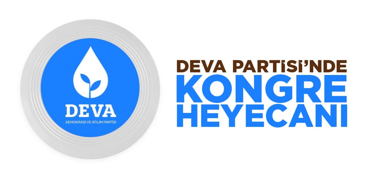 DEVA Partisi’nde kongre heyecanı