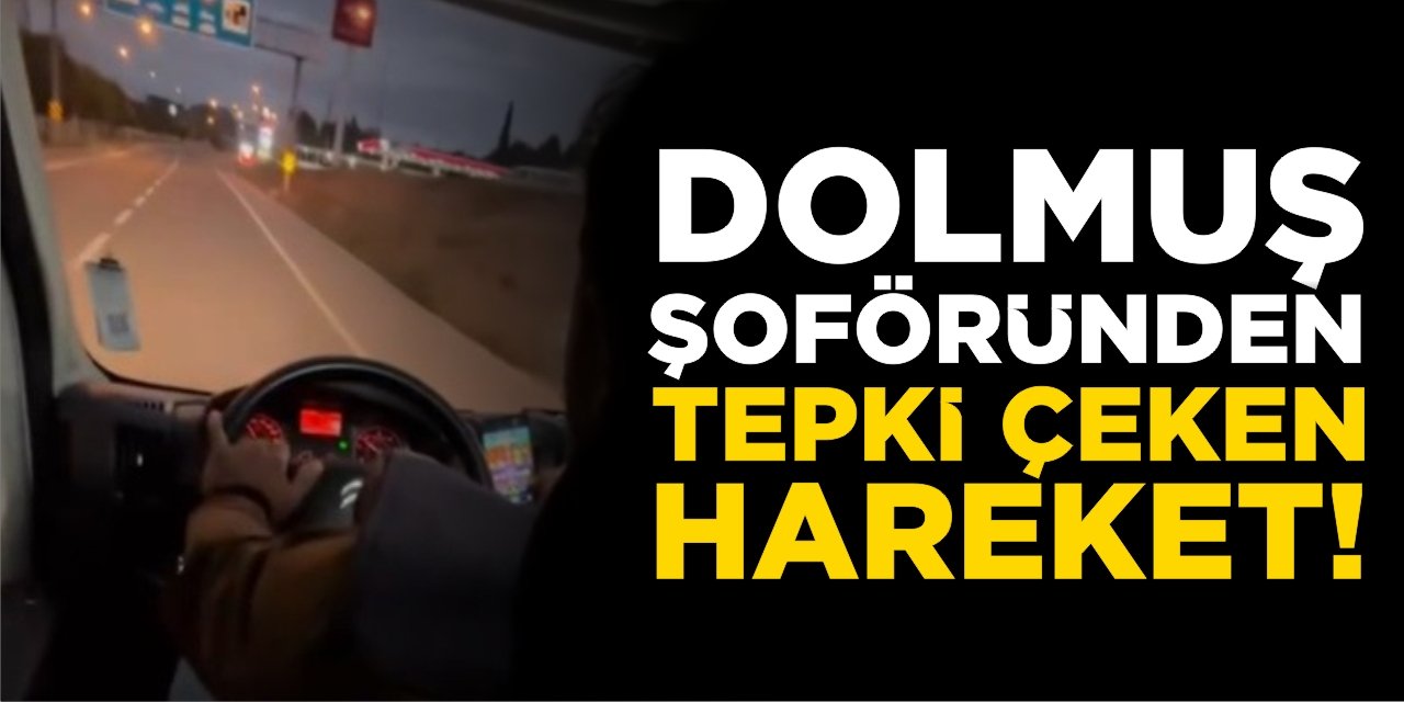 Dolmuş Şoföründen tepki çeken hareket