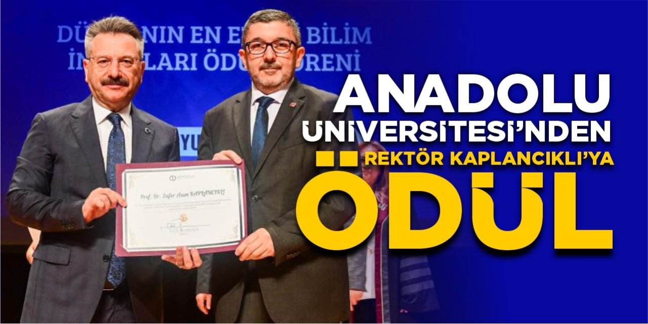 Anadolu Üniversitesi’nden Rektör Kaplancıklı’ya ödül