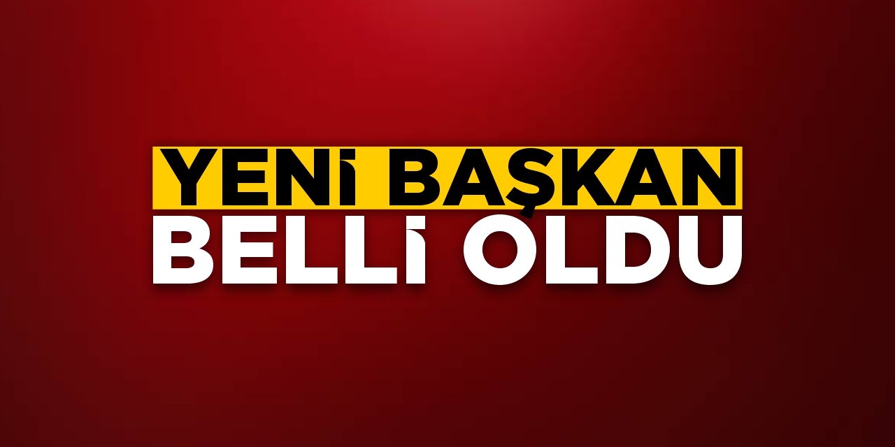 Yeni başkan belli oldu