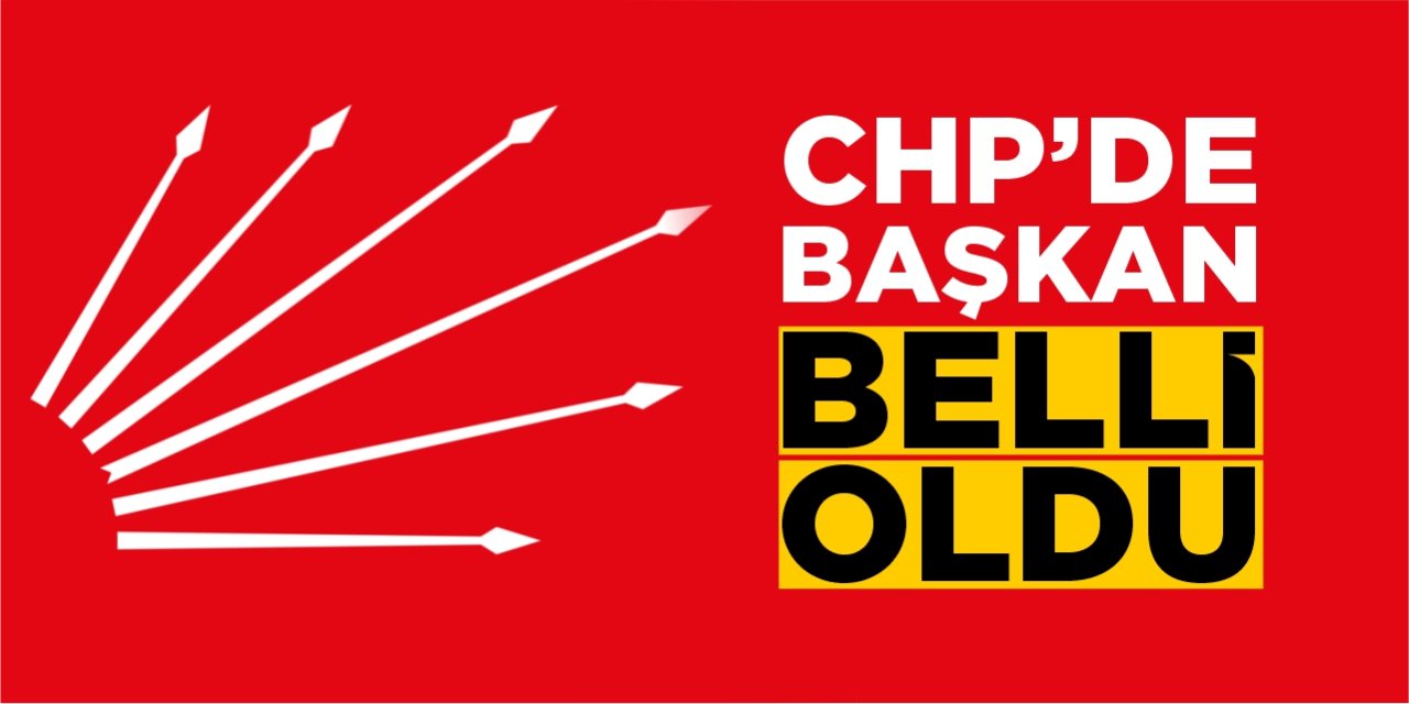 CHP’de başkan belli oldu