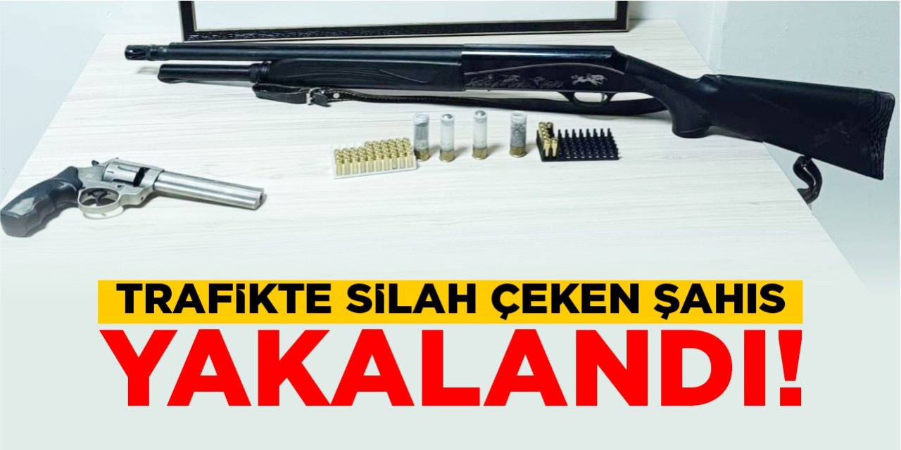 Trafikte silah çeken şahıs yakalandı!