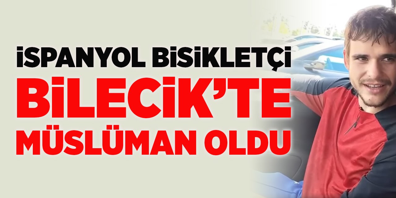 İspanyol bisikletçi Bilecik’te Müslüman oldu