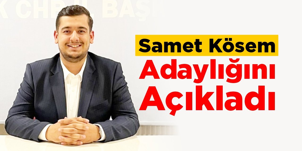 Samet Kösem Adaylığını Açıkladı