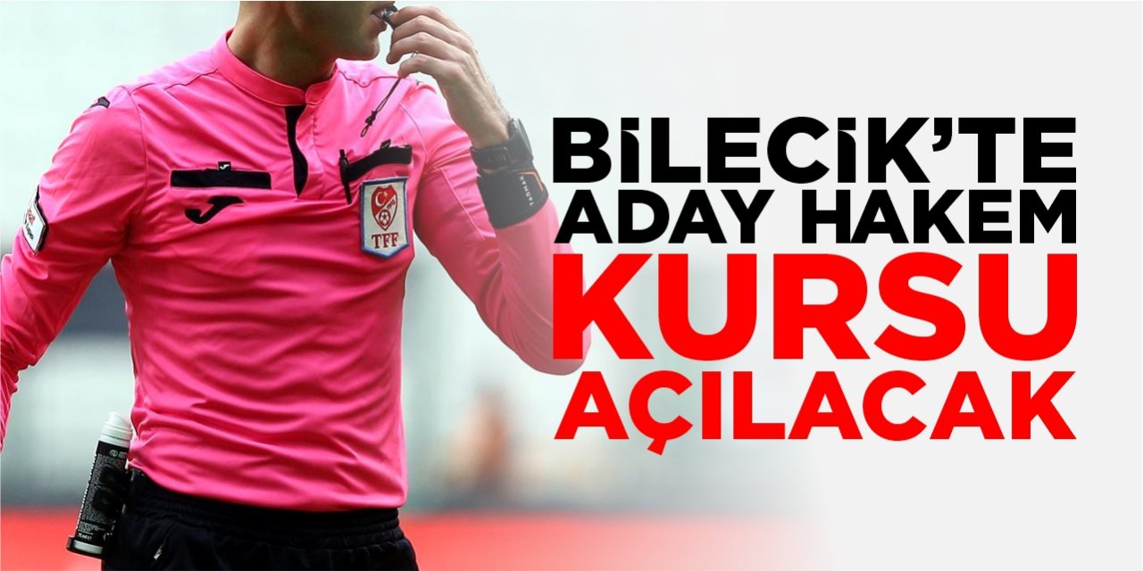 Bilecik'te aday hakem kursu açılacak