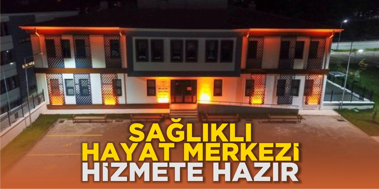 Sağlıklı Hayat Merkezi Hizmete Hazır