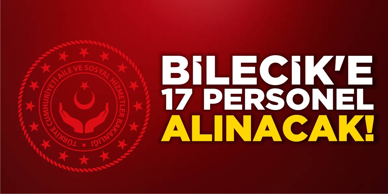 Bilecik’e 17 personel alınacak!