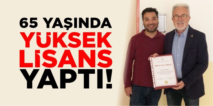 65 yaşında yüksek lisans yaptı