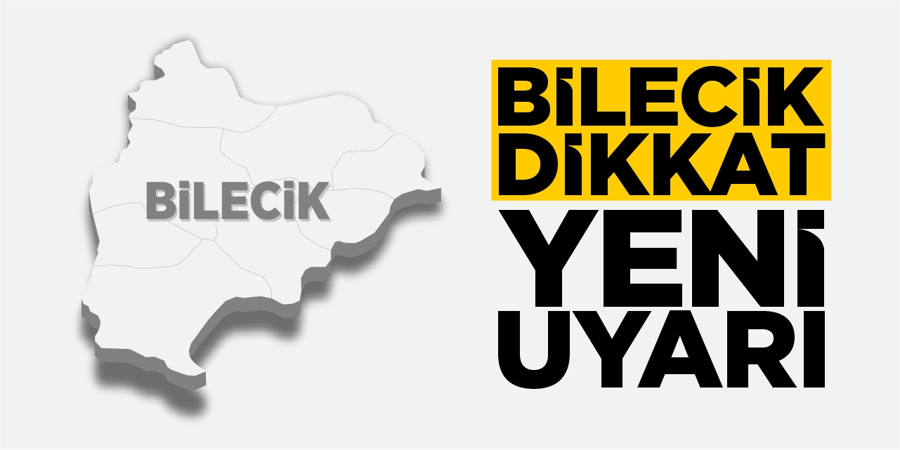 Bilecik dikkat! Yeni uyarı!