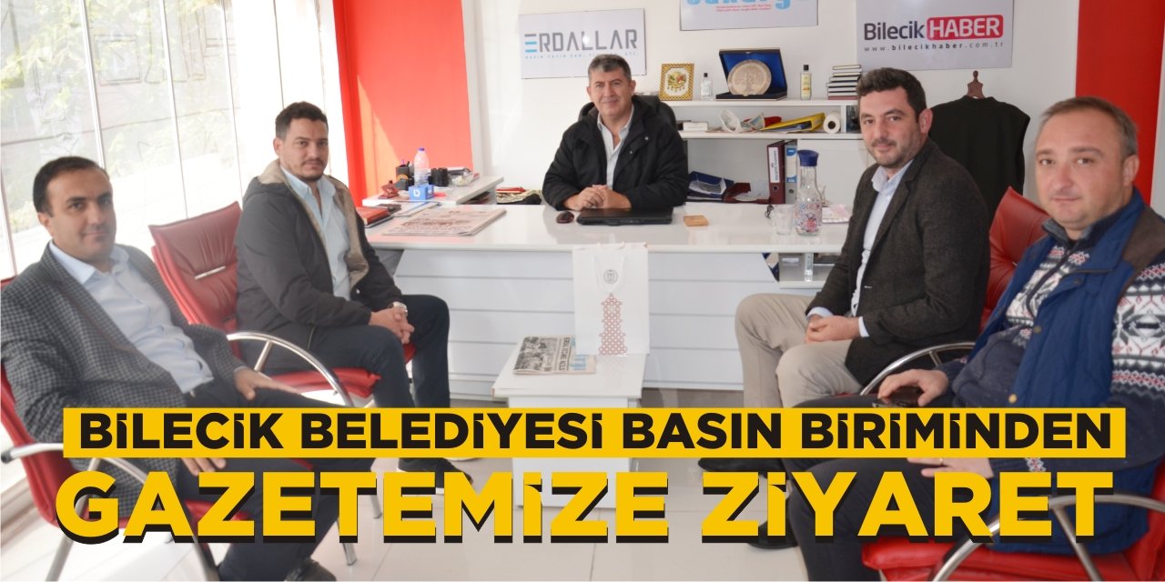 Bilecik Belediyesi Basın Birimi’nden Gazetemize ziyaret