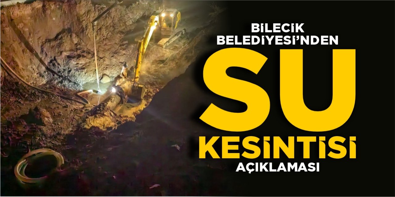 Bilecik Belediyesi’nden “Su kesintisi” açıklaması