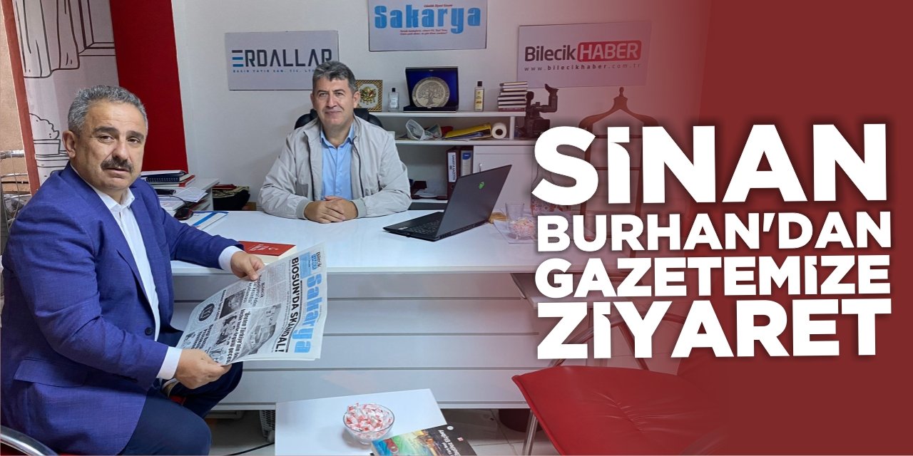 Sinan Burhan'dan Gazetemize Ziyaret