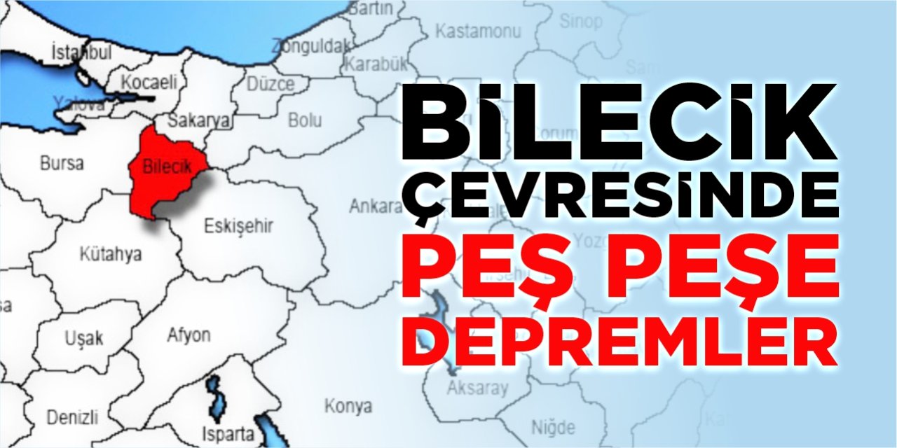 Bilecik çevresinde peş peşe depremler