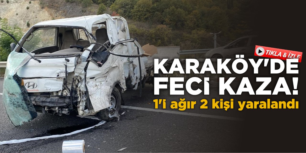 Karaköy'de Feci Kaza 1'i ağır 2 kişi yaralandı