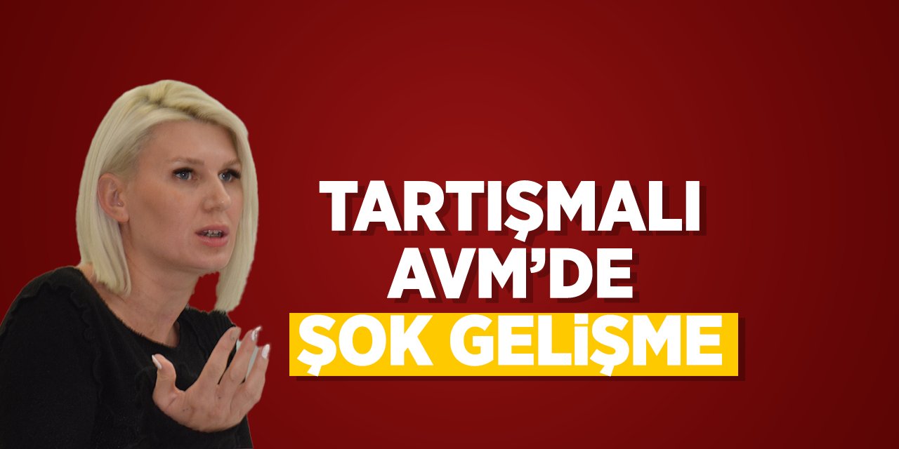 Tartışmalı AVM’de şok gelişme