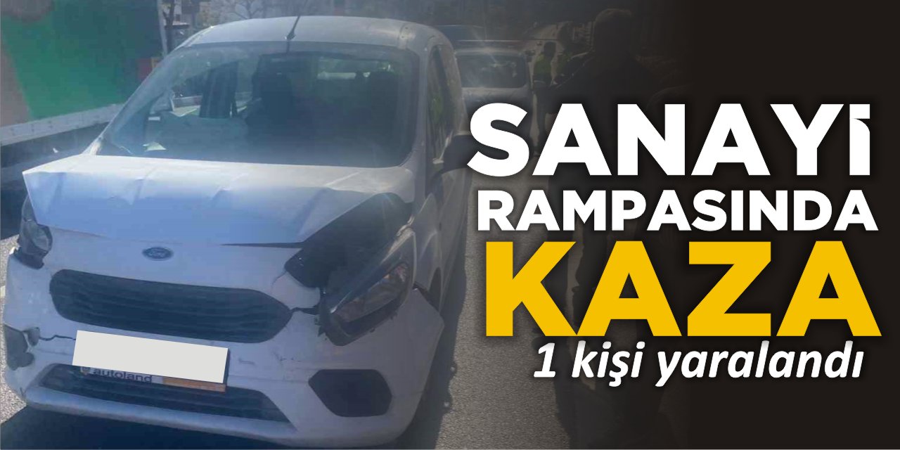 Sanayi Rampasında Kaza: 1 kişi yaralandı