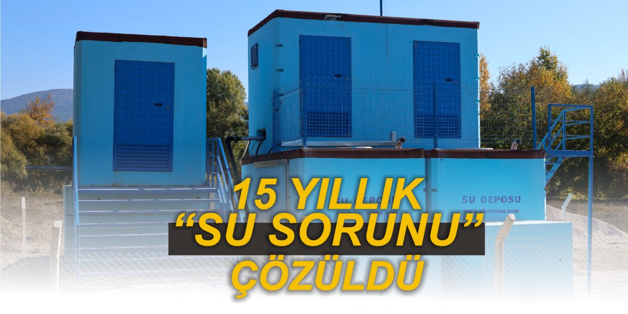 15 Yıllık Su Sorunu Çözüldü