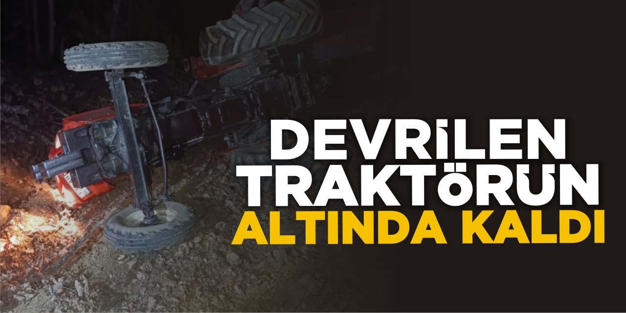 Devrilen Traktörün Altında Kaldı