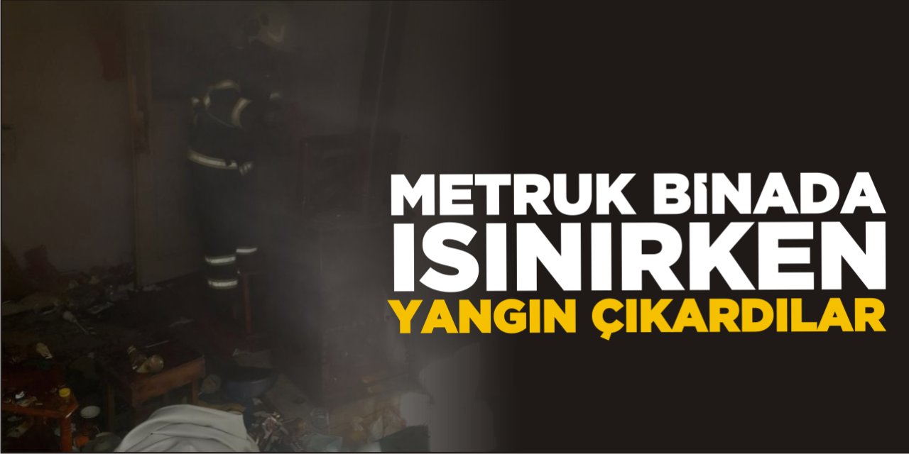 Metruk Binada Isınırken Yangın Çıkardılar