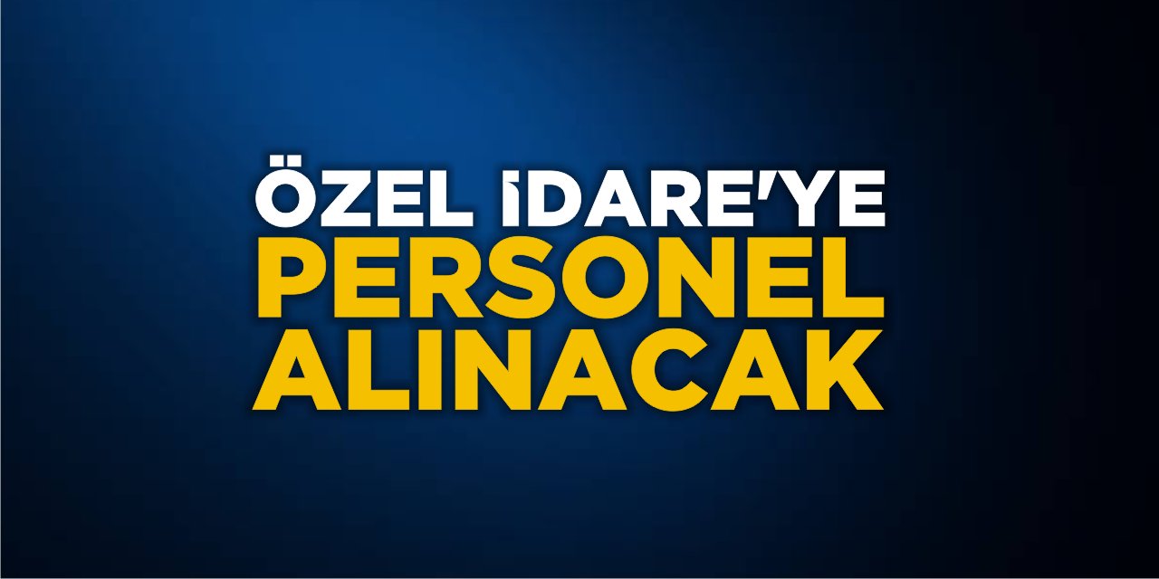 Özel İdare’ye personel alınacak