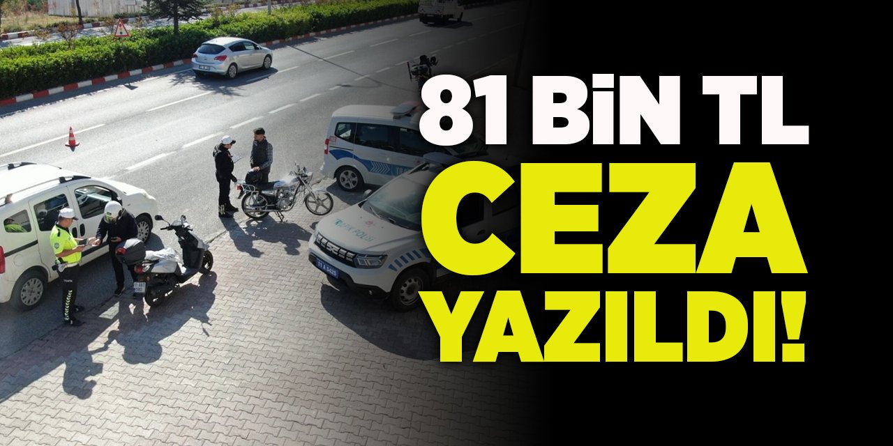 81 Bin TL Ceza Yazıldı