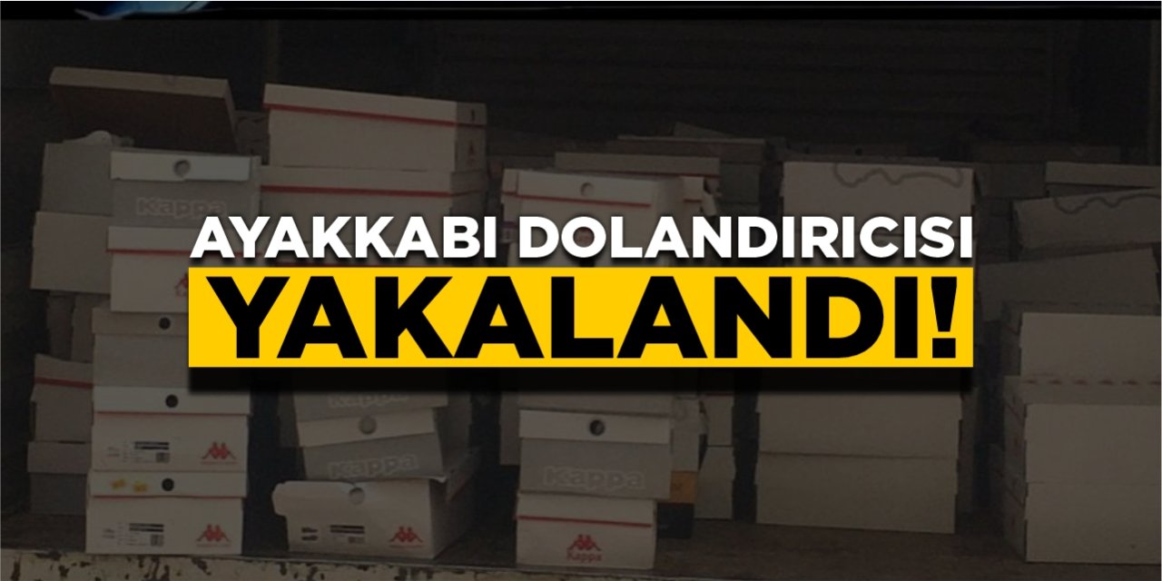 Ayakkabı dolandırıcısı yakalandı!