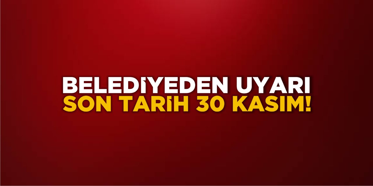 Son tarih 30 Kasım!