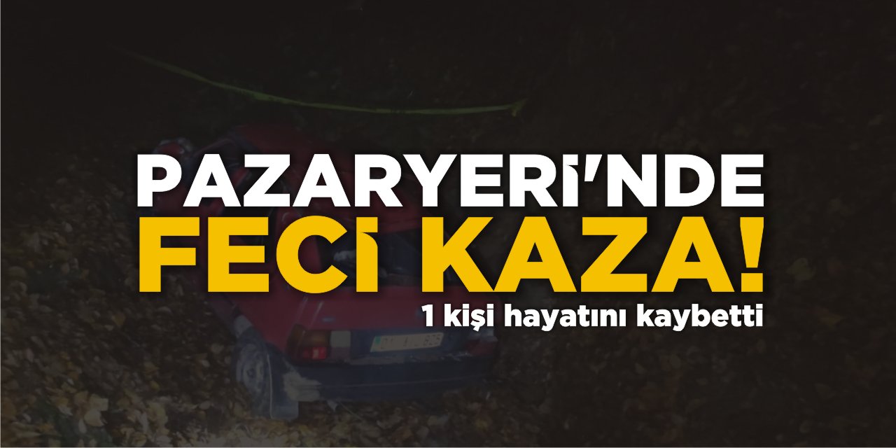 Pazaryeri'nde Feci Kaza! 1 kişi hayatını kaybetti