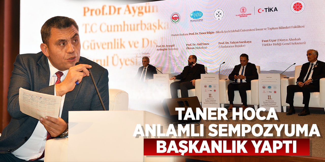 Taner Hoca anlamlı sempozyuma başkanlık yaptı