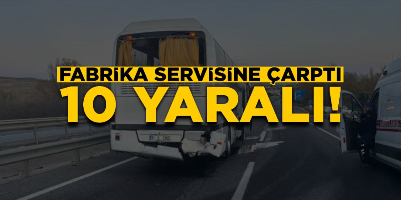 Fabrika servisine çarptı: 10 yaralı