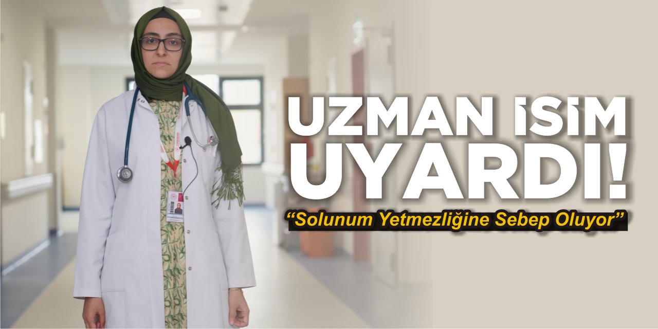 Uzman İsim Uyardı: Solunum Yetmezliğine Sebep Oluyor