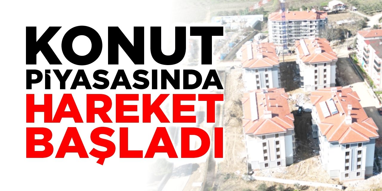 Konut piyasasında hareket başladı!