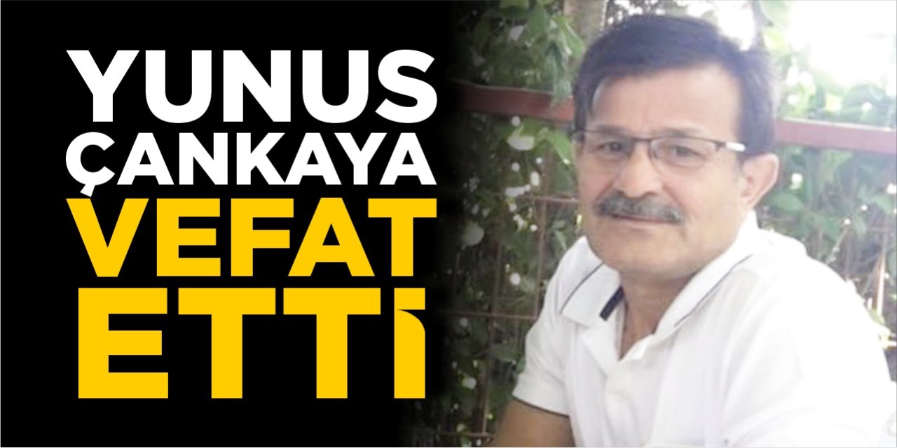 Yunus Çankaya vefat etti