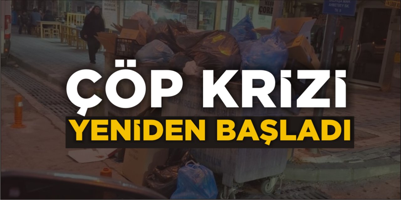 Çöp Krizi Yeniden Başladı!