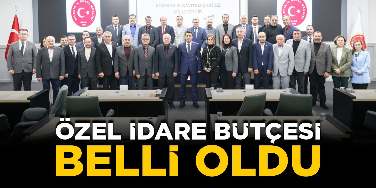 Bilecik İl Özel İdaresi bütçesi belli oldu