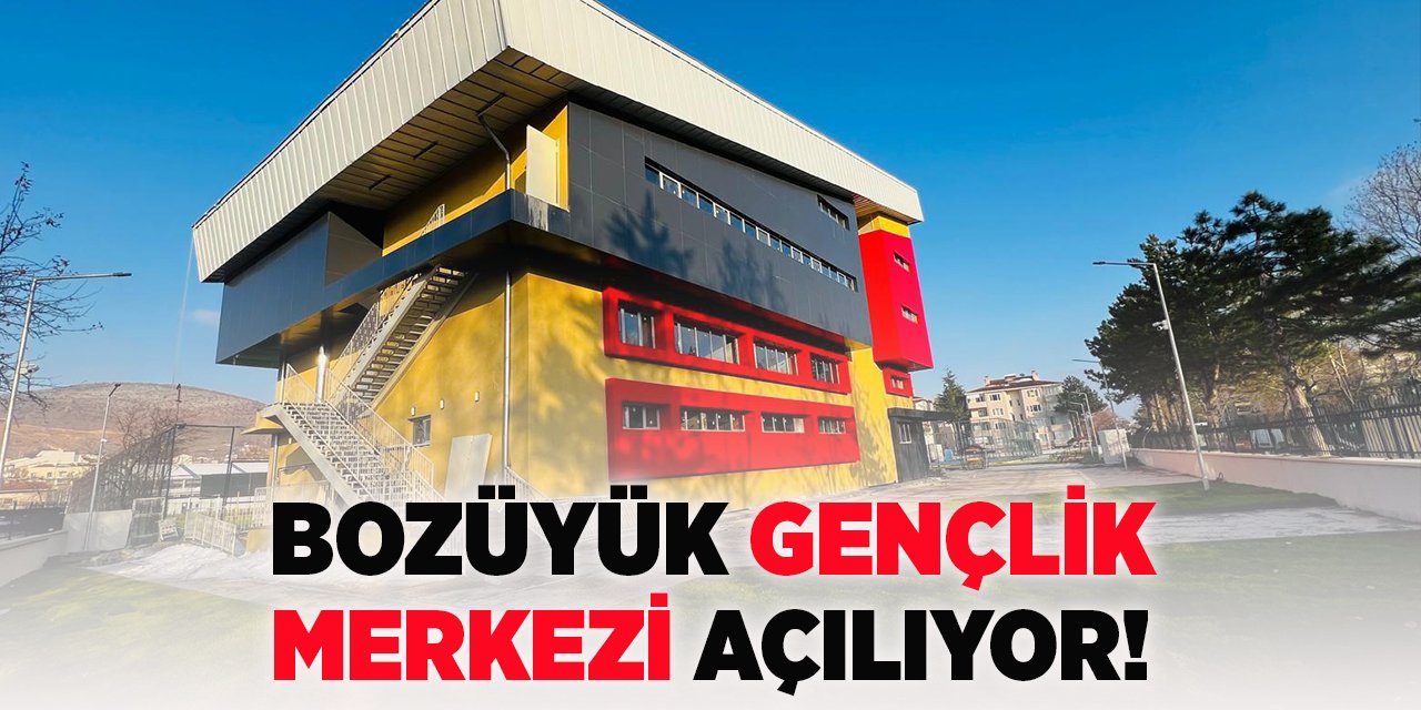 Bozüyük Gençlik Merkezi Açılıyor!