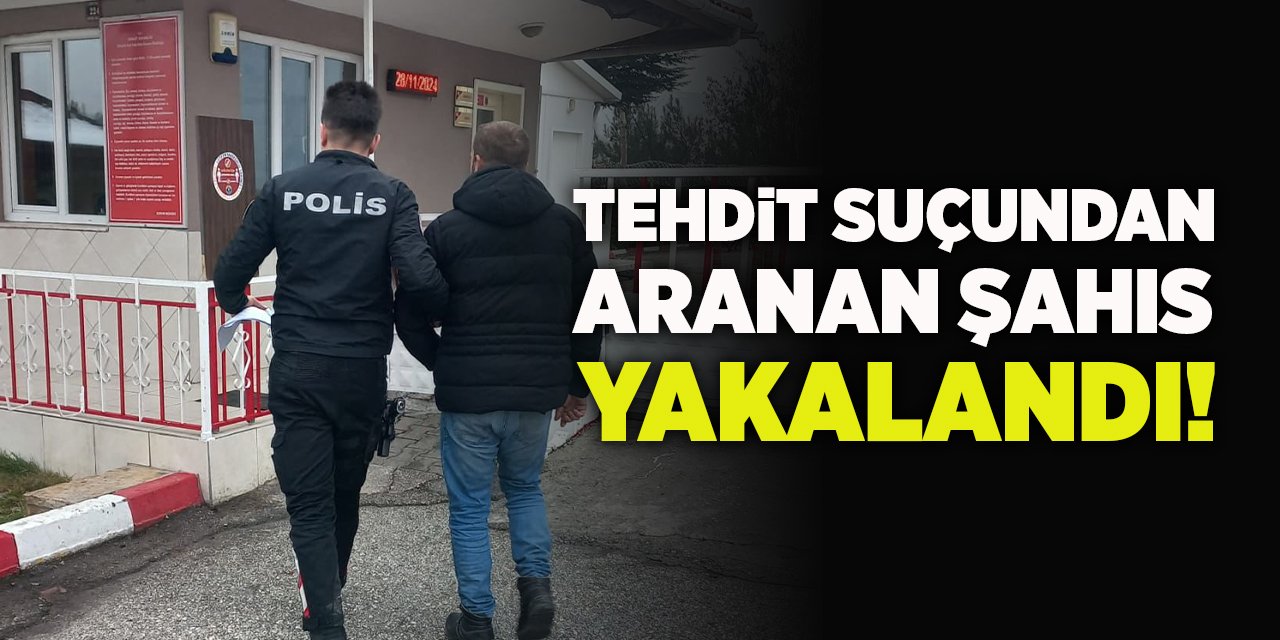 Tehdit Suçundan Aranan Şahıs Yakalandı