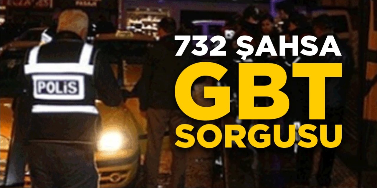 732 şahsa GBT yapıldı