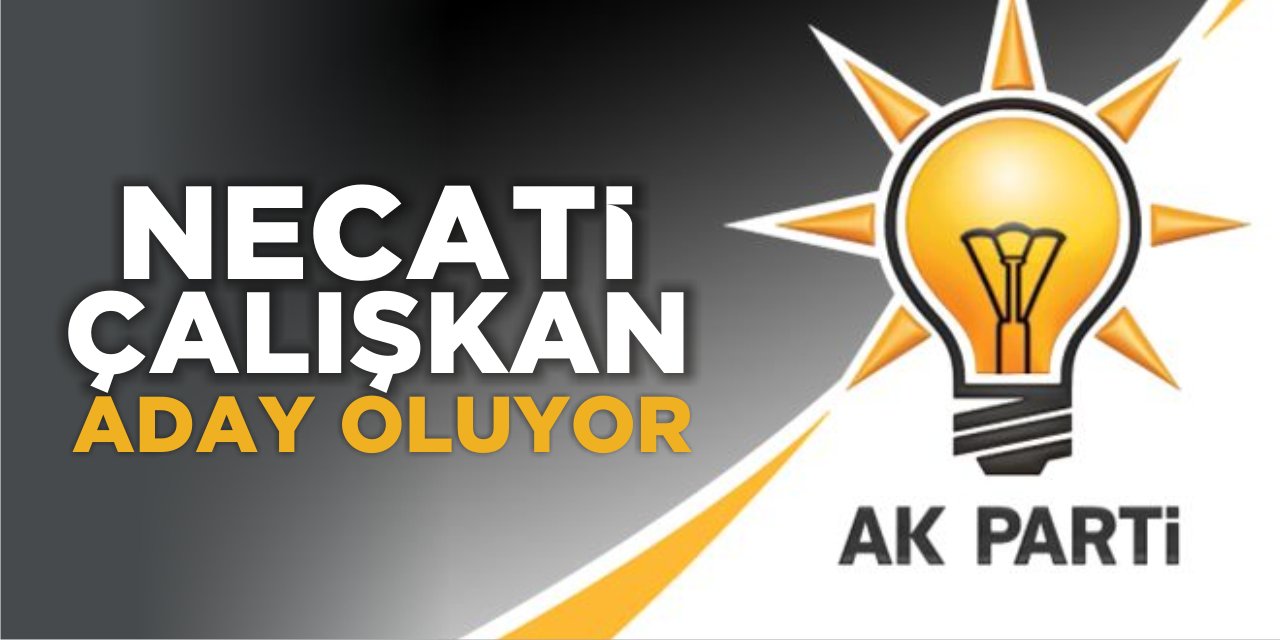 Necati Çalışkan aday oluyor