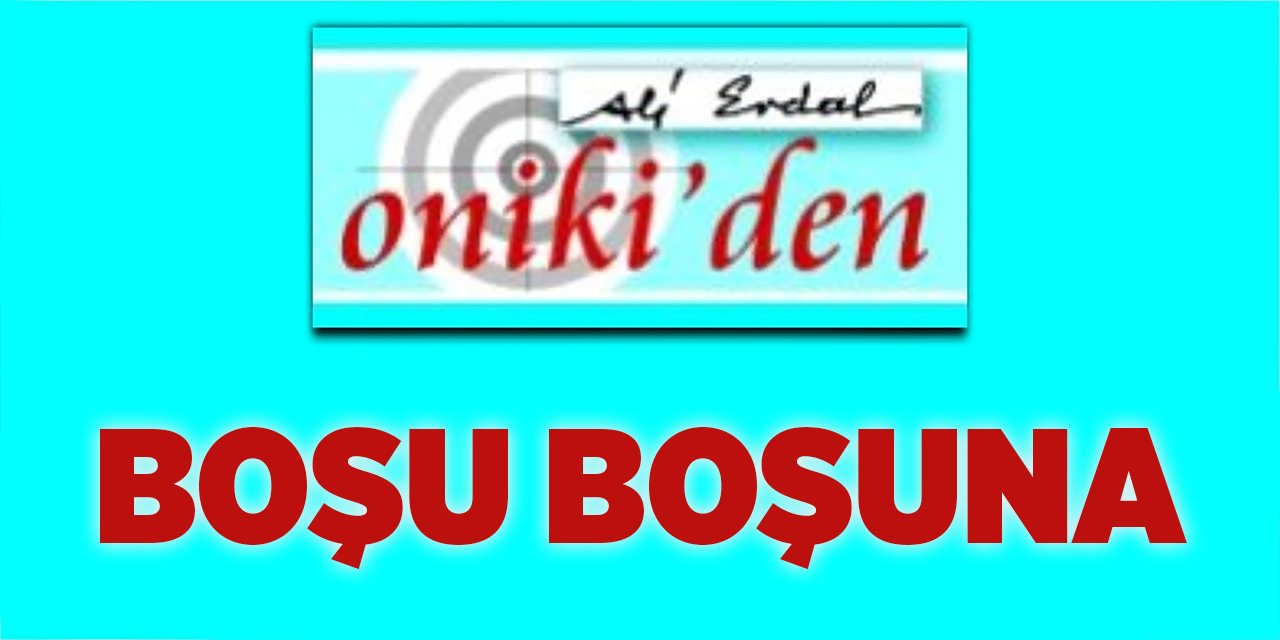 BOŞU BOŞUNA