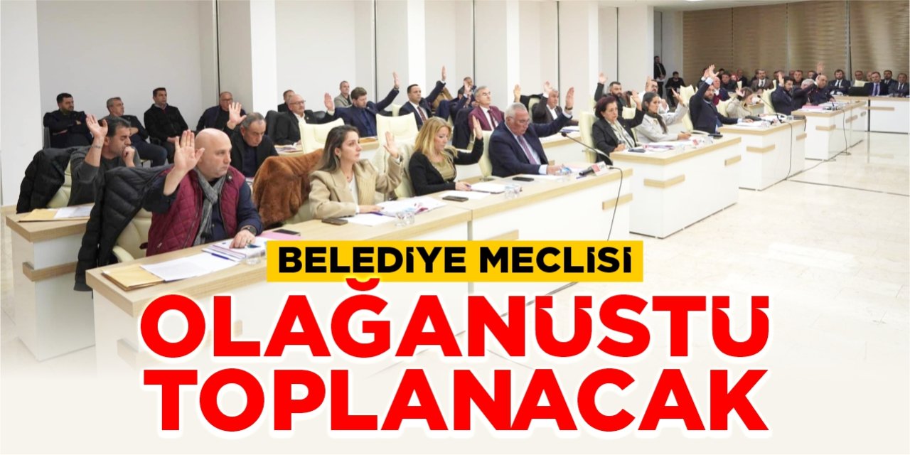 Belediye Meclisi olağanüstü toplanacak