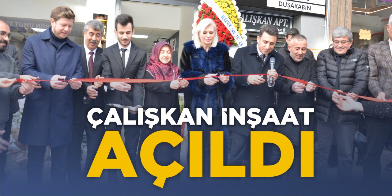 Çalışkan İnşaat Açıldı