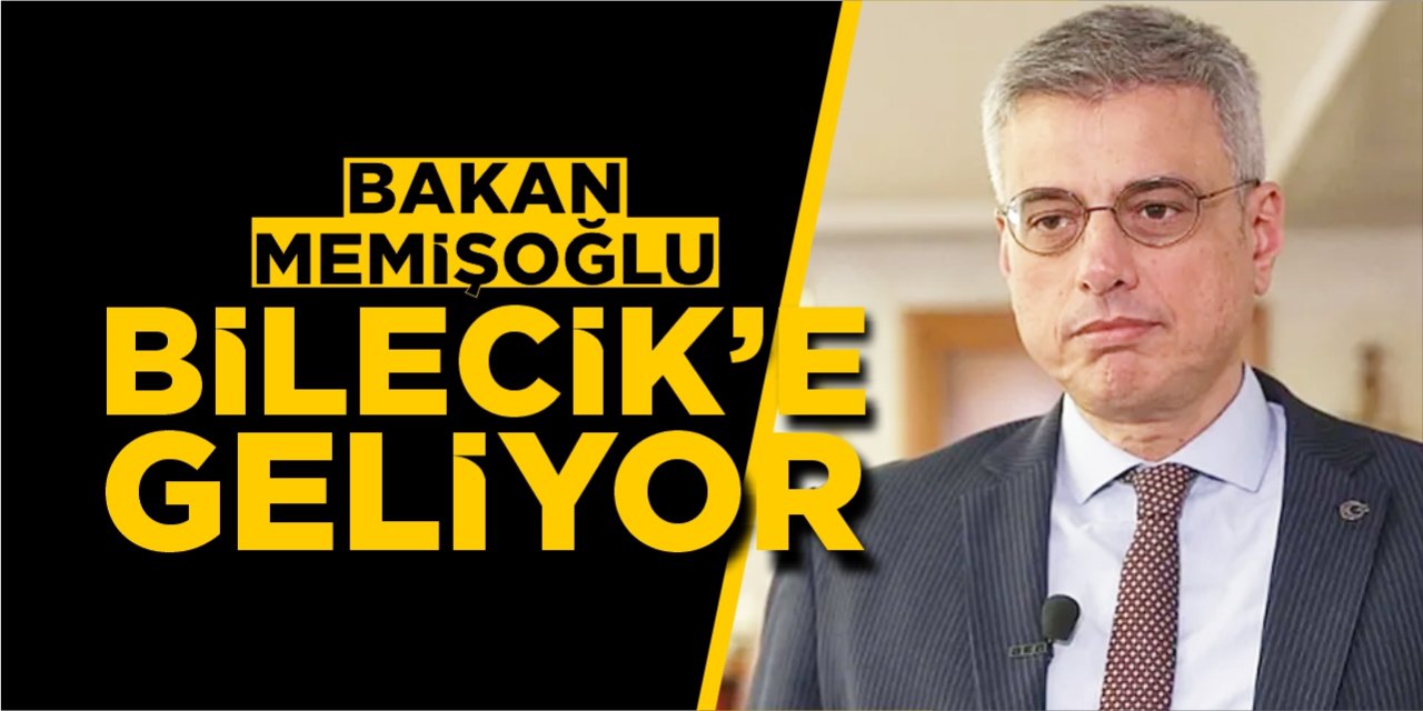 Bakan Memişoğlu Bilecik’e gelecek