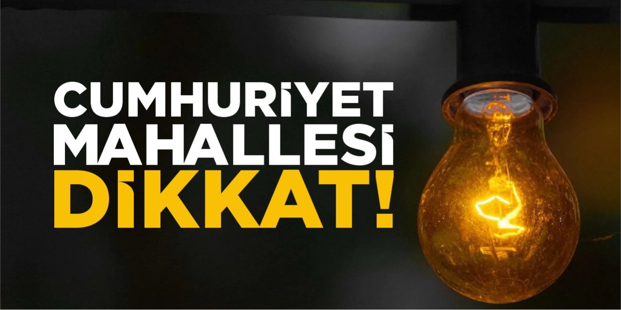 Cumhuriyet Mahallesi dikkat!