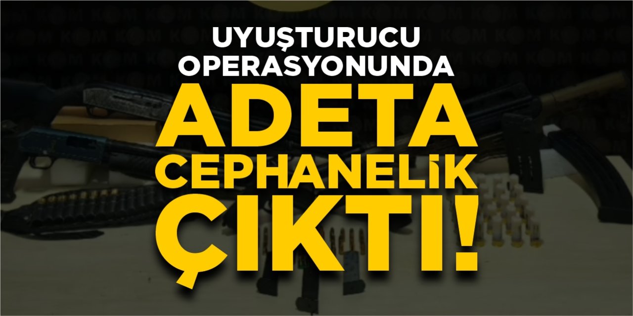 Uyuşturucu operasyonunda adeta cephanelik çıktı