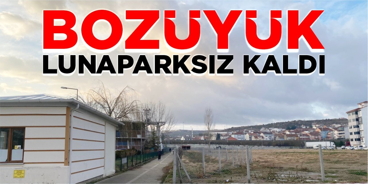 Bozüyük lunaparksız kaldı