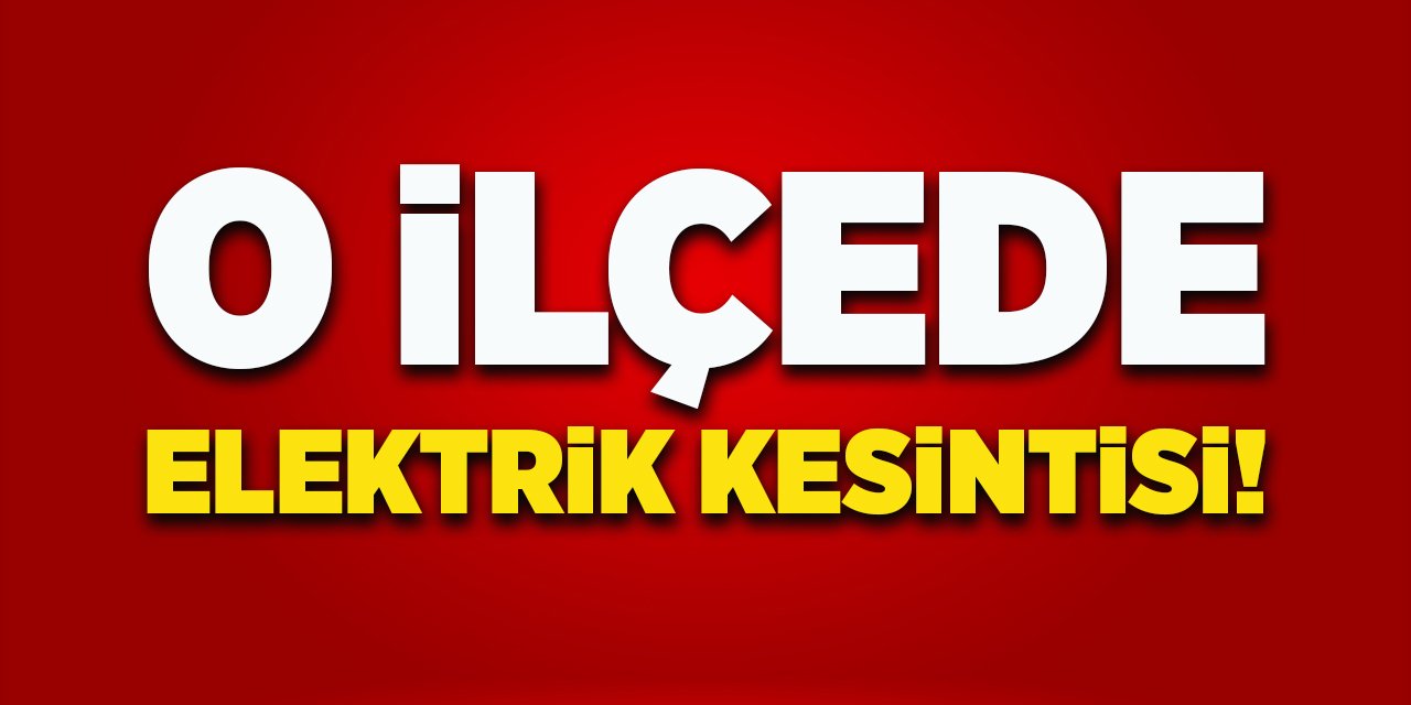 O ilçede elektrik kesintisi