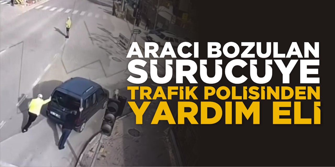 Aracı Bozulan Sürücüye Trafik Polisinden Yardım Eli