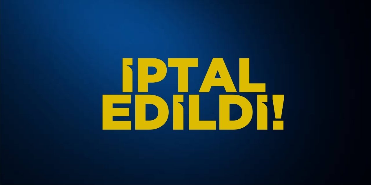 İptal Edildi!