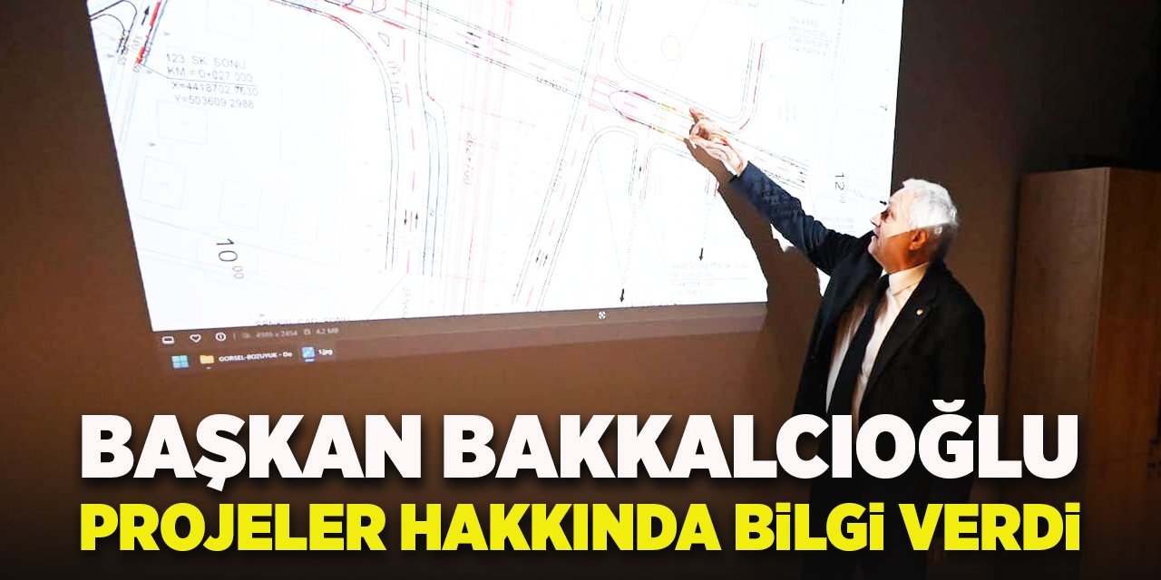 Başkan Bakkalcıoğlu Projeler Hakkında Bilgi Verdi